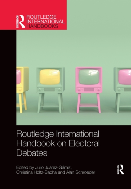 Routledge International Handbook on Electoral Debates, Paperback / softback Book