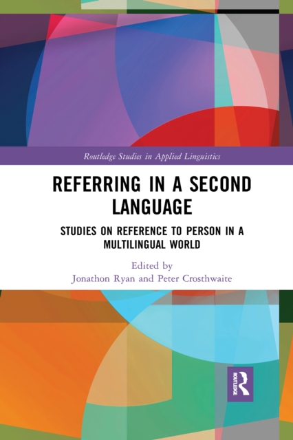 Referring in a Second Language : Studies on Reference to Person in a Multilingual World, Paperback / softback Book
