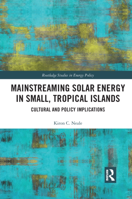 Mainstreaming Solar Energy in Small, Tropical Islands : Cultural and Policy Implications, Paperback / softback Book