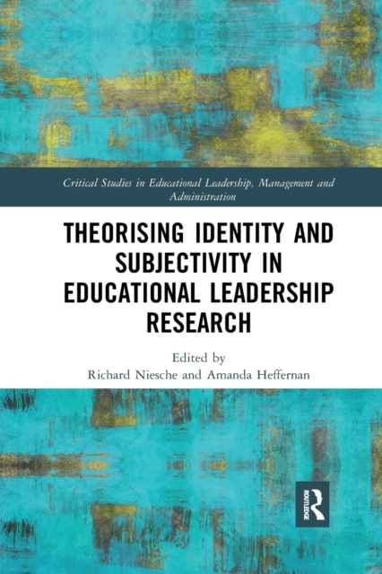 Theorising Identity and Subjectivity in Educational Leadership Research, Paperback / softback Book