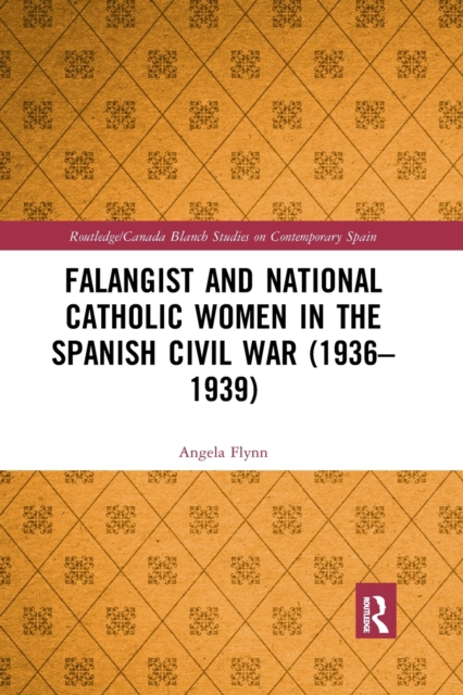 Falangist and National Catholic Women in the Spanish Civil War (1936-1939, Paperback / softback Book