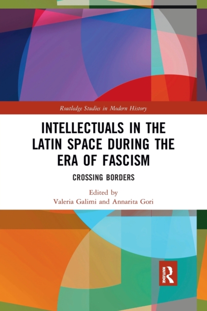 Intellectuals in the Latin Space during the Era of Fascism : Crossing Borders, Paperback / softback Book