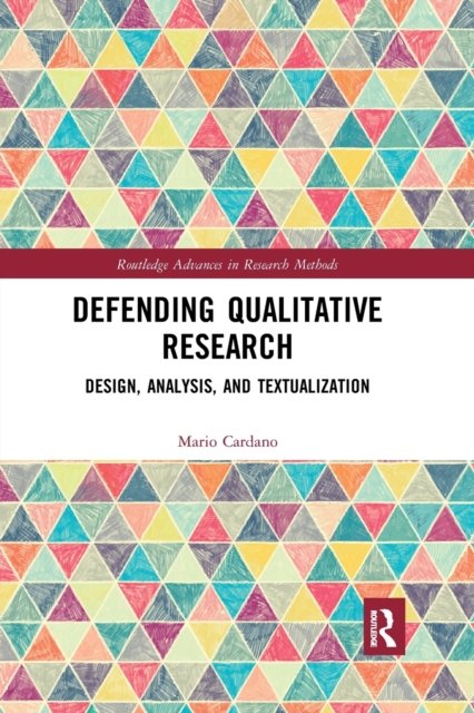 Defending Qualitative Research : Design, Analysis, and Textualization, Paperback / softback Book