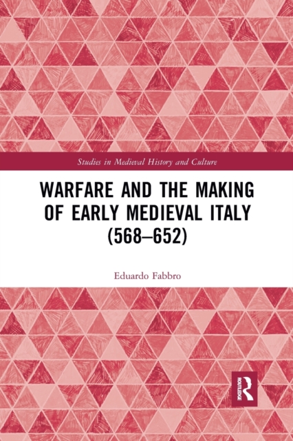 Warfare and the Making of Early Medieval Italy (568-652), Paperback / softback Book