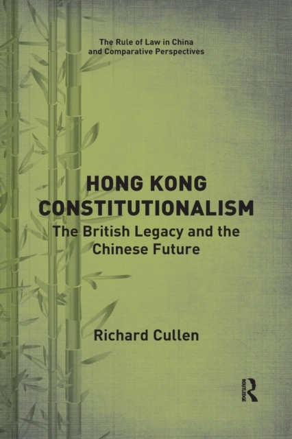 Hong Kong Constitutionalism : The British Legacy and the Chinese Future, Paperback / softback Book