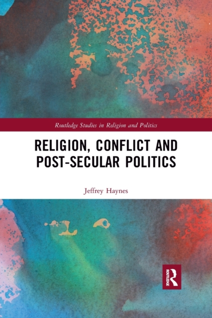 Religion, Conflict and Post-Secular Politics, Paperback / softback Book