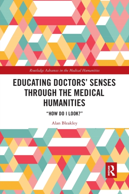 Educating Doctors' Senses Through The Medical Humanities : "How Do I Look?", Paperback / softback Book