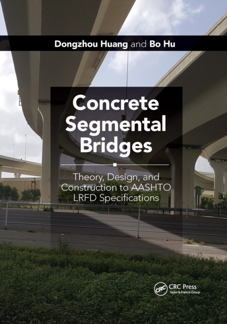 Concrete Segmental Bridges : Theory, Design, and Construction to AASHTO LRFD Specifications, Paperback / softback Book