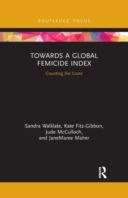 Towards a Global Femicide Index : Counting the Costs, Paperback / softback Book