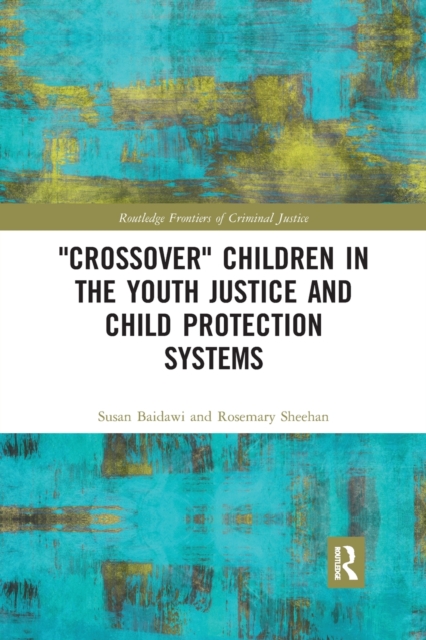 'Crossover' Children in the Youth Justice and Child Protection Systems, Paperback / softback Book