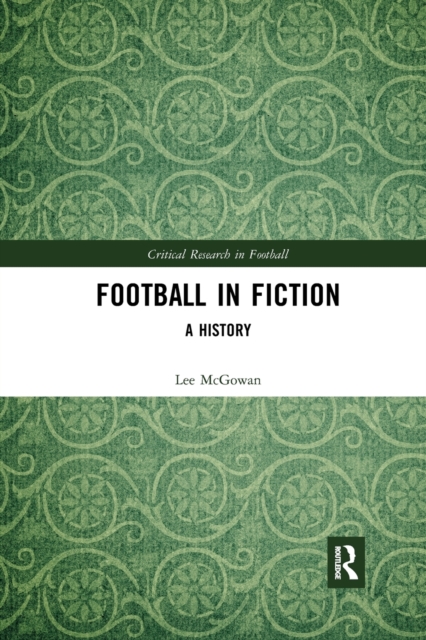 Football in Fiction : A History, Paperback / softback Book