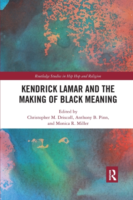 Kendrick Lamar and the Making of Black Meaning, Paperback / softback Book