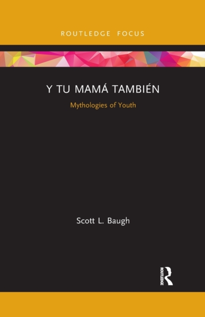 Y Tu Mama Tambien : Mythologies of Youth, Paperback / softback Book