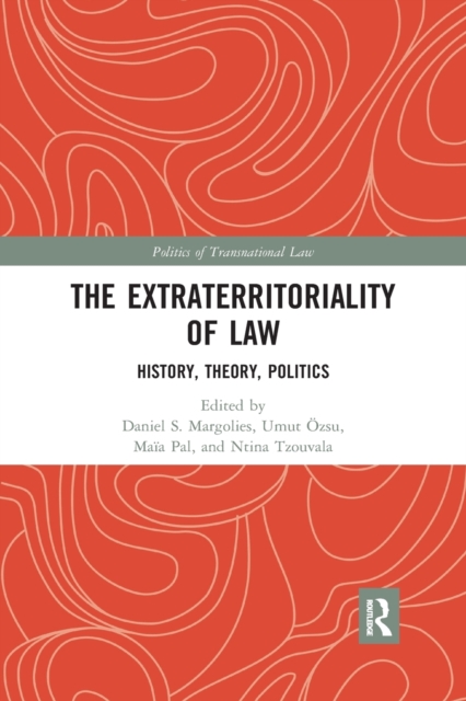 The Extraterritoriality of Law : History, Theory, Politics, Paperback / softback Book