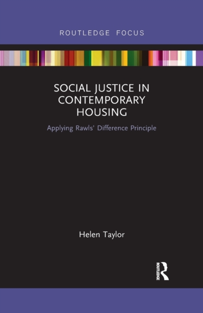 Social Justice in Contemporary Housing : Applying Rawls’ Difference Principle, Paperback / softback Book