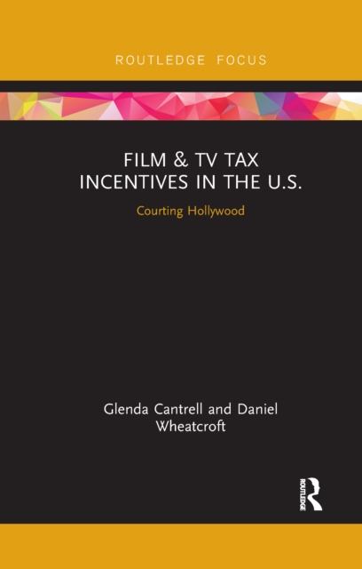 Film & TV Tax Incentives in the U.S. : Courting Hollywood, Paperback / softback Book