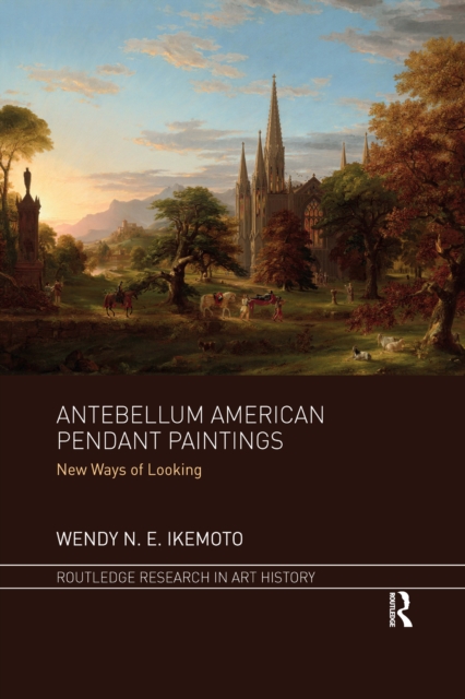 Antebellum American Pendant Paintings : New Ways of Looking, Paperback / softback Book