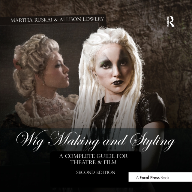 Wig Making and Styling : A Complete Guide for Theatre & Film, Paperback / softback Book