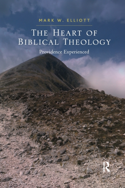 The Heart of Biblical Theology : Providence Experienced, Paperback / softback Book