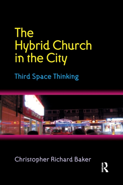 The Hybrid Church in the City : Third Space Thinking, Paperback / softback Book