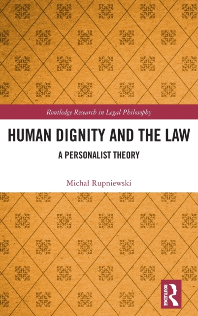 Human Dignity and the Law : A Personalist Theory, Hardback Book