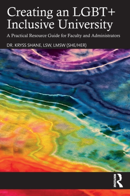 Creating an LGBT+ Inclusive University : A Practical Resource Guide for Faculty and Administrators, Paperback / softback Book
