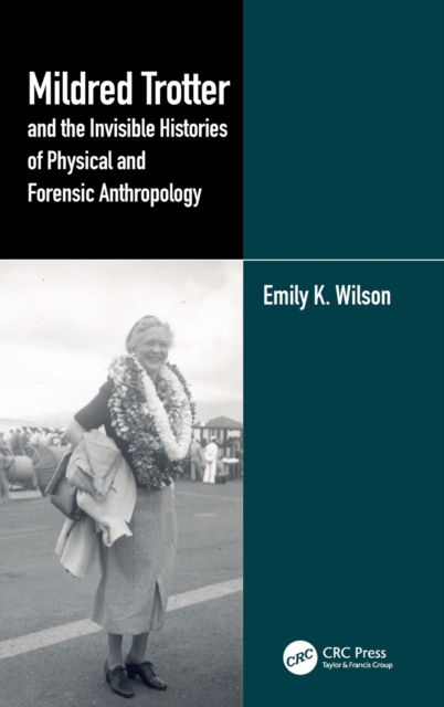 Mildred Trotter and the Invisible Histories of Physical and Forensic Anthropology, Hardback Book