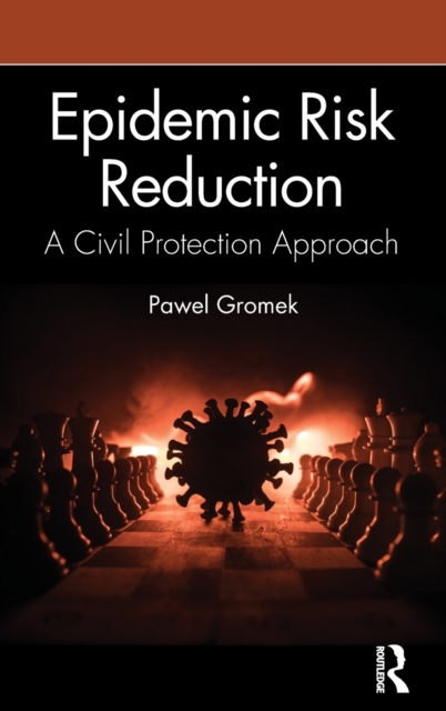 Epidemic Risk Reduction : A Civil Protection Approach, Hardback Book