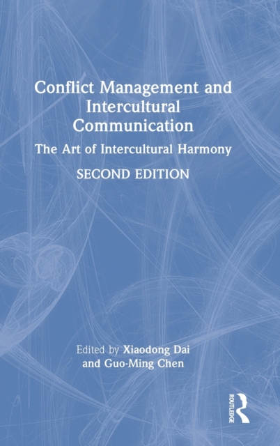 Conflict Management and Intercultural Communication : The Art of Intercultural Harmony, Hardback Book