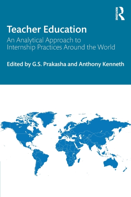 Teacher Education : An Analytical Approach to Internship Practices Around the World, Paperback / softback Book