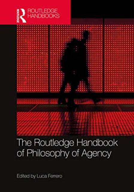 The Routledge Handbook of Philosophy of Agency, Paperback / softback Book