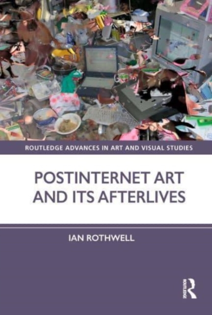 Postinternet Art and its Afterlives, Hardback Book