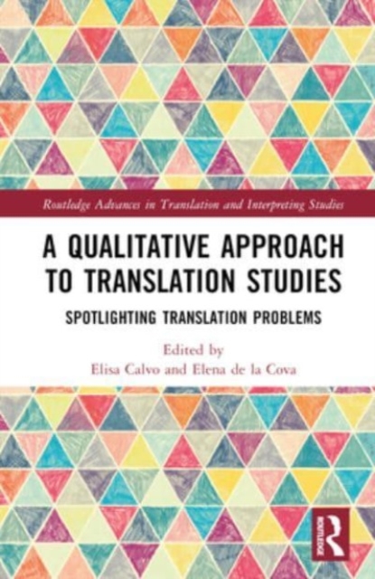 A Qualitative Approach to Translation Studies : Spotlighting Translation Problems, Hardback Book