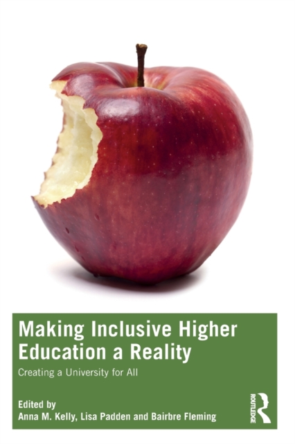 Making Inclusive Higher Education a Reality : Creating a University for All, Paperback / softback Book