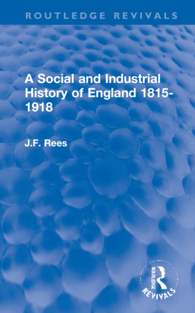 A Social and Industrial History of England 1815-1918, Hardback Book