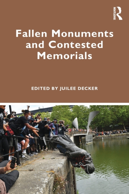 Fallen Monuments and Contested Memorials, Paperback / softback Book