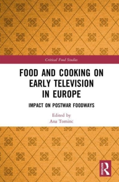 Food and Cooking on Early Television in Europe : Impact on Postwar Foodways, Paperback / softback Book