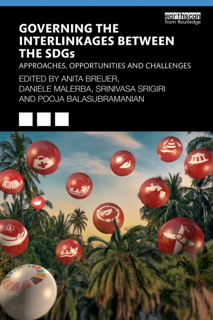 Governing the Interlinkages between the SDGs : Approaches, Opportunities and Challenges, Paperback / softback Book