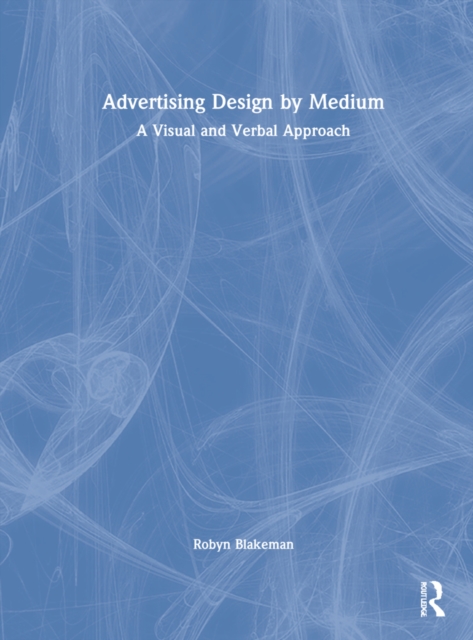 Advertising Design by Medium : A Visual and Verbal Approach, Hardback Book