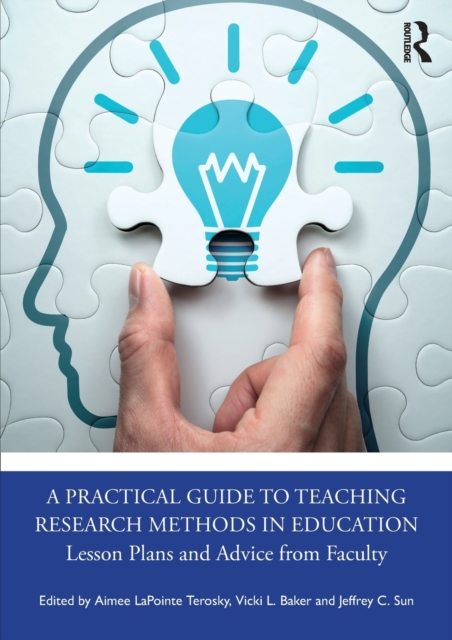 A Practical Guide to Teaching Research Methods in Education : Lesson Plans and Advice from Faculty, Paperback / softback Book