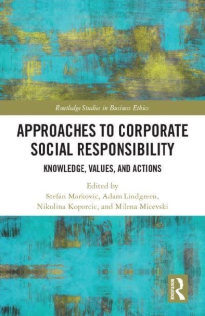 Approaches to Corporate Social Responsibility : Knowledge, Values, and Actions, Hardback Book