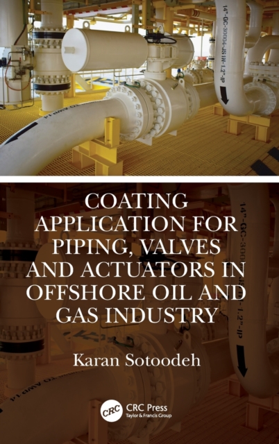 Coating Application for Piping, Valves and Actuators in Offshore Oil and Gas Industry, Hardback Book