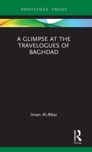 A Glimpse at the Travelogues of Baghdad, Hardback Book