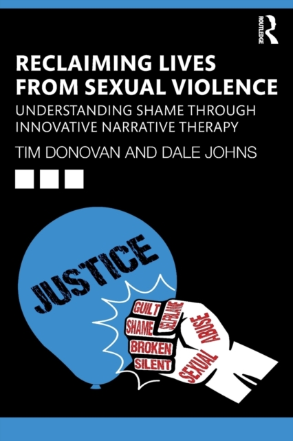 Reclaiming Lives from Sexual Violence : Understanding Shame through Innovative Narrative Therapy, Paperback / softback Book