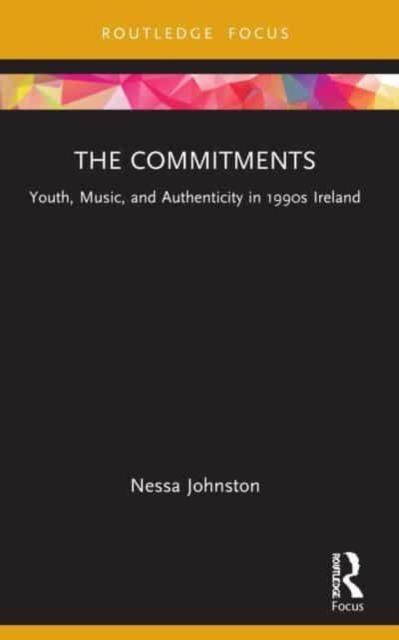 The Commitments : Youth, Music, and Authenticity in 1990s Ireland, Paperback / softback Book