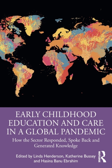 Early Childhood Education and Care in a Global Pandemic : How the Sector Responded, Spoke Back and Generated Knowledge, Paperback / softback Book