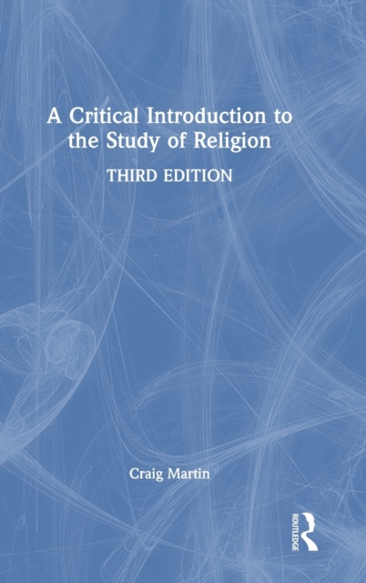 A Critical Introduction to the Study of Religion, Hardback Book