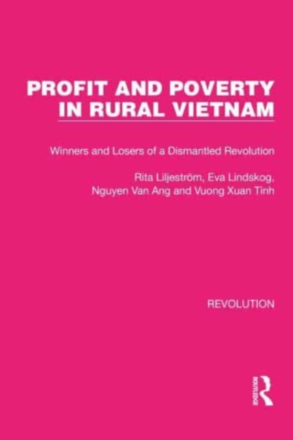 Profit and Poverty in Rural Vietnam : Winners and Losers of a Dismantled Revolution, Paperback / softback Book