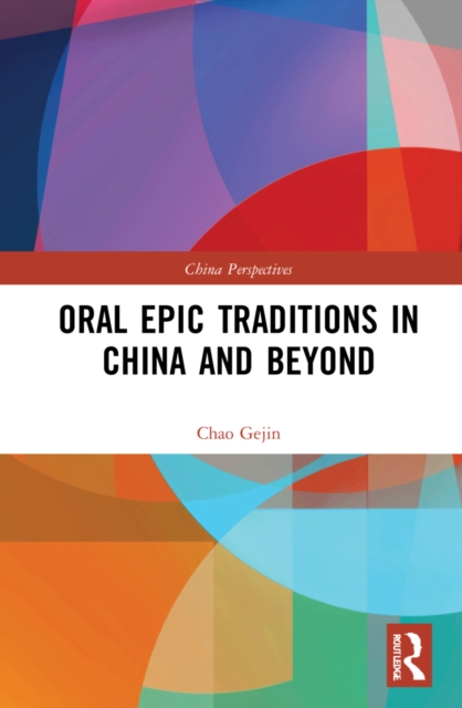 Oral Epic Traditions in China and Beyond, Hardback Book
