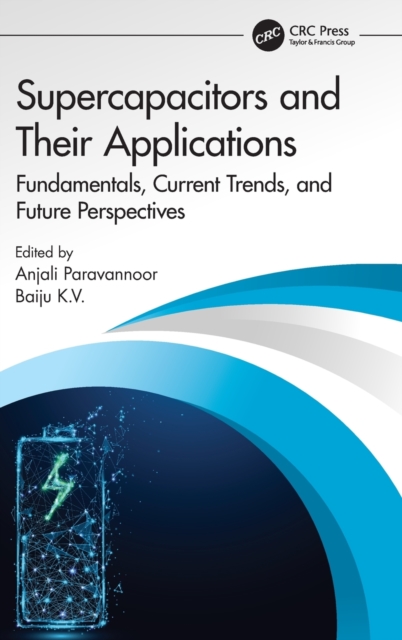 Supercapacitors and Their Applications : Fundamentals, Current Trends, and Future Perspectives, Hardback Book